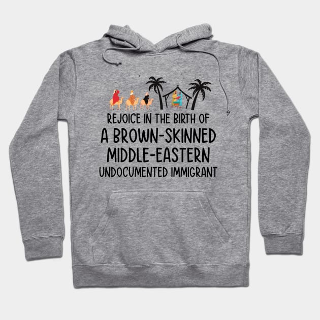 Rejoice In The Birth Of A Brown Skinned Middle Eastern Hoodie by badCasperTess